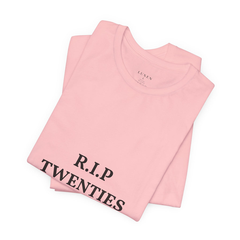 R.I.P. TWENTIES Tee — “Thank You Twenties, Let’s Party” 30th Birthday Shirt