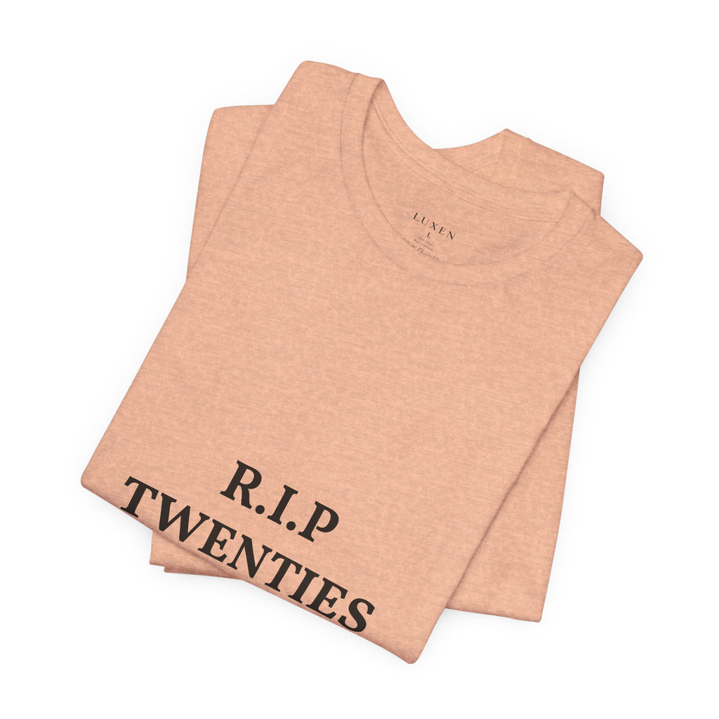 R.I.P. TWENTIES Tee — “Thank You Twenties, Let’s Party” 30th Birthday Shirt