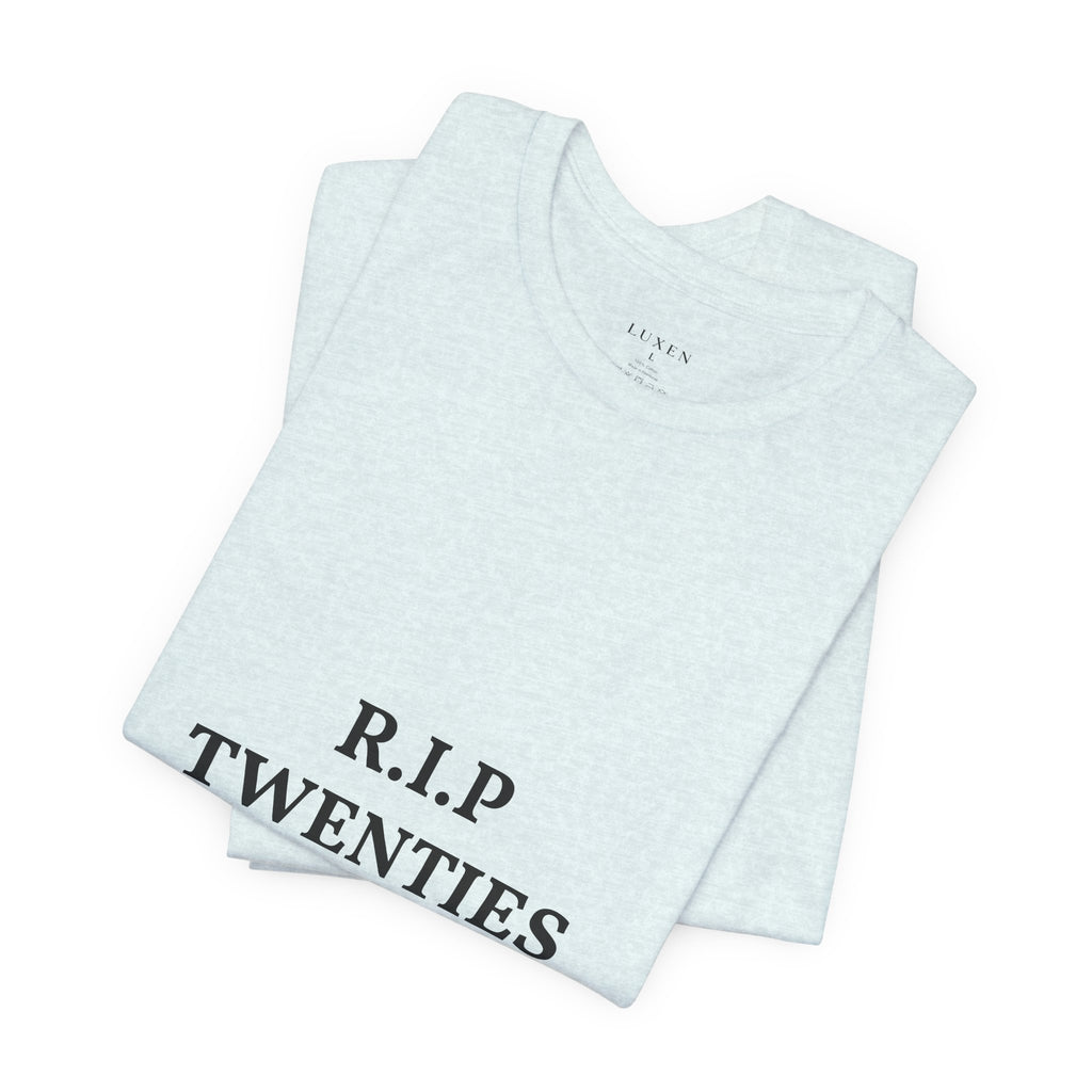 R.I.P. TWENTIES Tee — “Thank You Twenties, Let’s Party” 30th Birthday Shirt